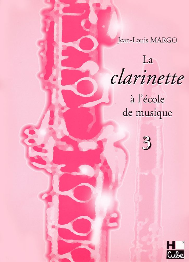 LEMOINE MARGO JEAN-LOUIS - LA CLARINETTE A L'ECOLE DE MUSIQUE VOL.3