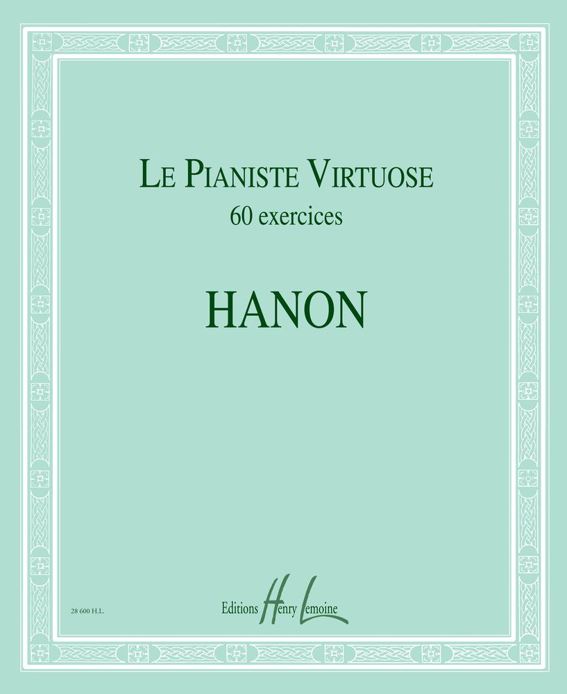 LEMOINE HANON CHARLES-LOUIS - LE PIANISTE VIRTUOSE - 60 EXERCICES - PIANO
