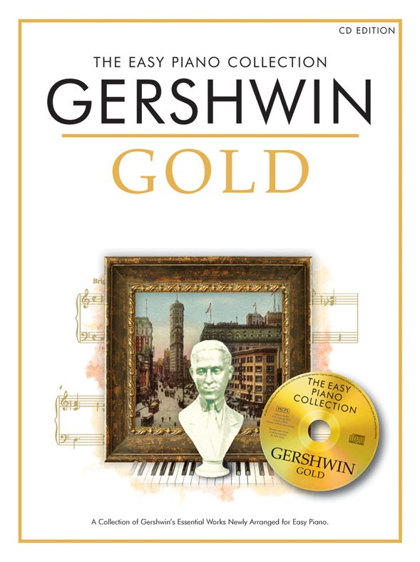 CHESTER MUSIC GEORGE GERSHWIN - THE EASY PIANO COLLECTION - GEORGE GERSHWIN GOLD - PIANO SOLO