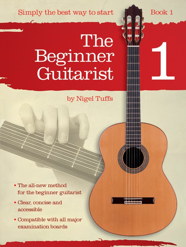 CHESTER MUSIC NIGEL TUFFS - NIGEL TUFFS - THE BEGINNER GUITARIST - BOOK 1 - CLASSICAL GUITAR