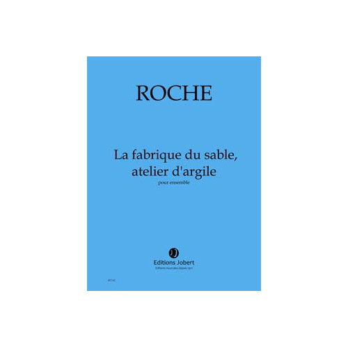 JOBERT ROCHE COLIN - LA FABRIQUE DU SABLE, ATELIER D'ARGILE - ENSEMBLE