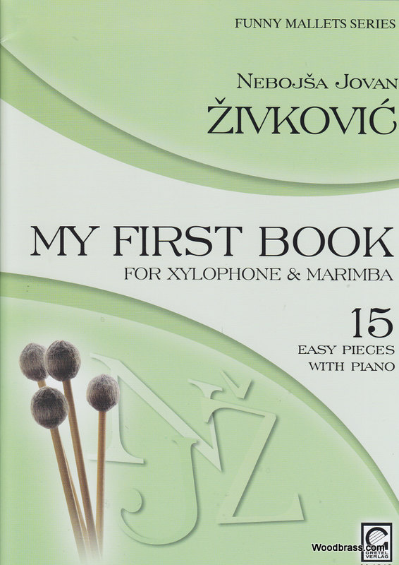 GRETEL VERLAG ZIVKOVIC - MY FIRST BOOK FOR XYLOPHONE & MARIMBA - FUNNY MALLETS SERIES