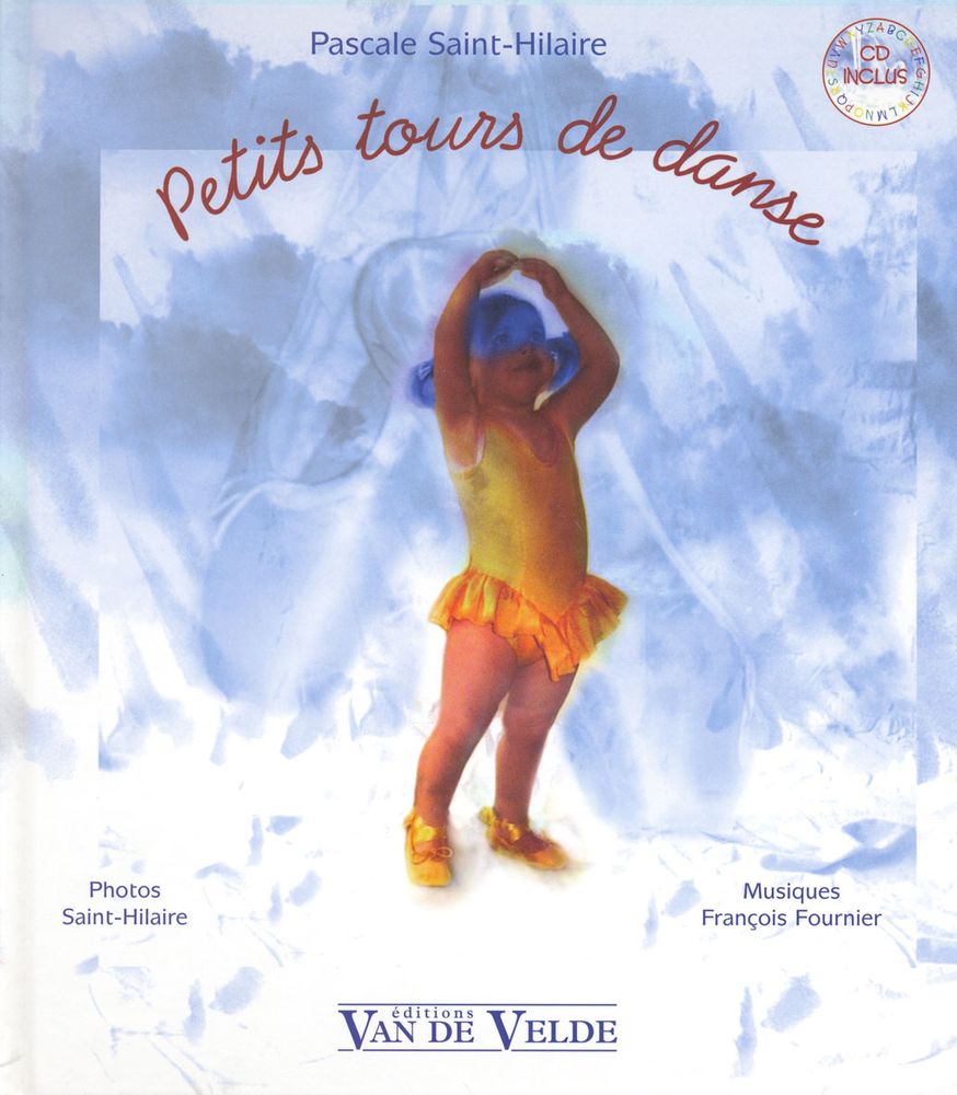 VAN DE VELDE SAINT-HILAIRE PASCALE - PETITS TOURS DE DANSE