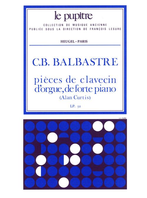 HEUGEL BALBASTRE C.B. - PIECES DE CLAVECIN, D'ORGUE ET DE FORTE PIANO 