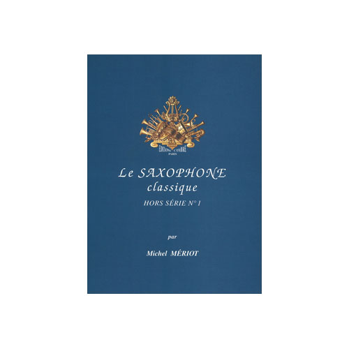 COMBRE MERIOT MICHEL - LE SAXOPHONE CLASSIQUE - HORS SERIE N°1 - SAXOPHONE ET PIANO
