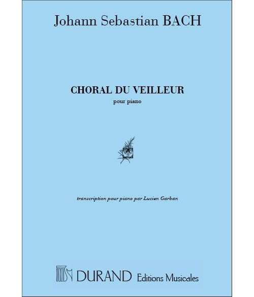 DURAND BACH J.S. - CHORAL DU VEILLEUR - CANTATE 140 - PIANO