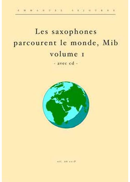 ALFONCE PRODUCTION SEJOURNE EMMANUEL - LES SAXOPHONES MIB PARCOURENT LE MONDE VOL.1 