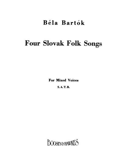 BOOSEY & HAWKES BARTOK BELA - FOUR SLOVAK FOLK SONGS - MIXED CHOIR AND PIANO