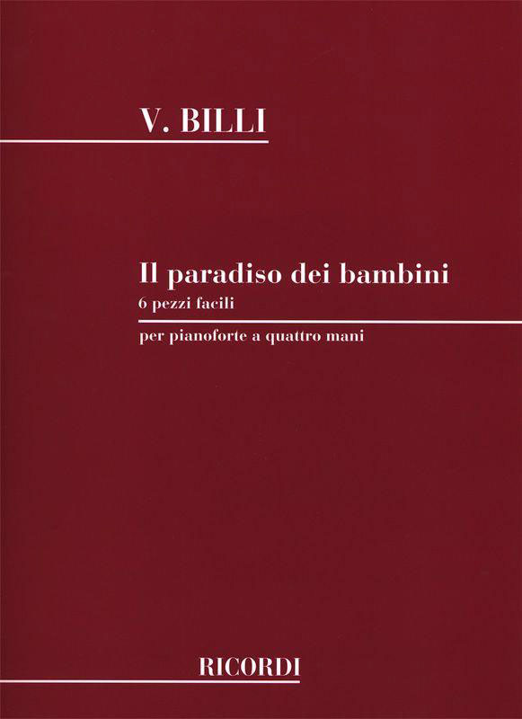 RICORDI BILLI V. - PARADISO DEI BAMBINI 6 PEZZI FACILI SU 5 NOTE - PIANO 4 MAINS