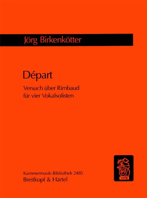 EDITION BREITKOPF BIRKENKOTTER JORG - DEPART - VERSUCH UBER RIMBAUD - 4 VOICES 