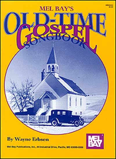 MEL BAY ERBSEN WAYNE - OLD TIME GOSPEL SONGBOOK - ACOUSTIC INSTRUMENTS