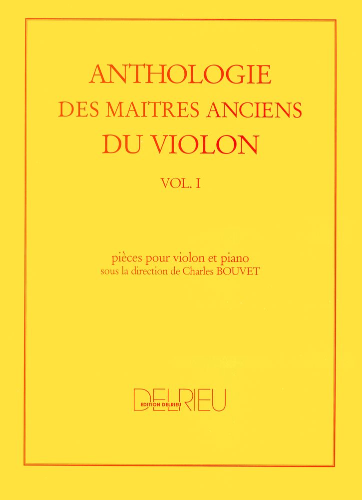 EDITION DELRIEU BOUVET CHARLES - ANTHOLOGIE DES MAITRES ANCIENS DU VIOLON VOL.1 - VIOLON