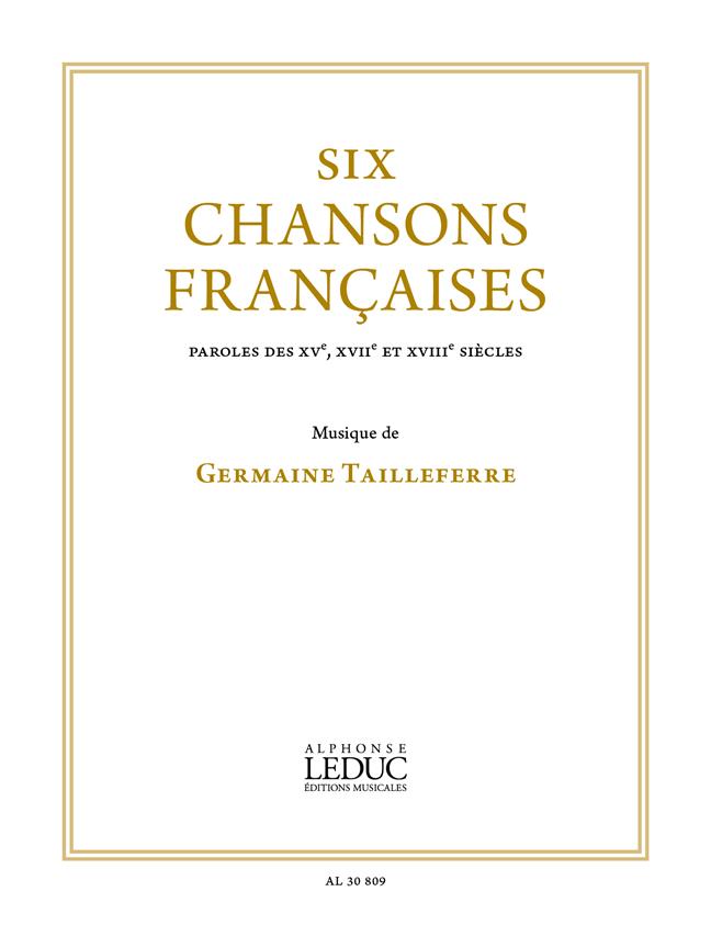 LEDUC TAILLEFERRE GERMAINE - SIX CHANSONS FRANCAISES - VOIX & PIANO