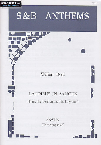 STAINER AND BELL BYRD WILLIAM - LAUDIBUS IN SANCTIS (PRAISE THE LORD AMONG HIS HOLY ONES) - CHOEUR SSATB