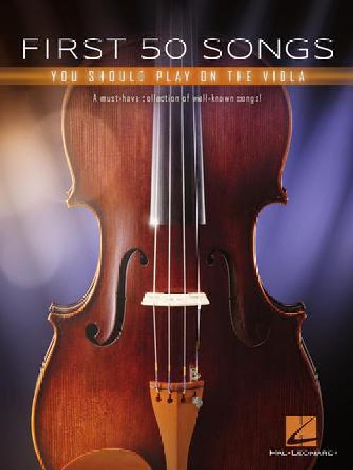 HAL LEONARD FIRST 50 SONGS YOU SHOULD PLAY ON THE VIOLA