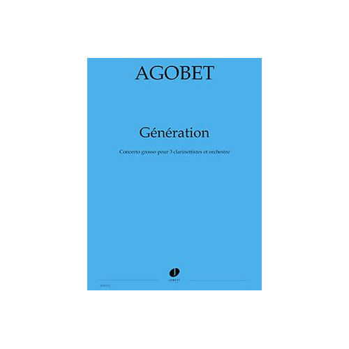 JOBERT AGOBET JEAN-LOUIS - GENERATION - 3 CLARINETTES ET ORCHESTRE
