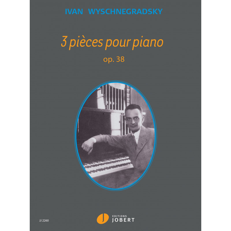 JOBERT WYSCHNEGRADSKY IVAN - 3 PIECES OP.38 - PIANO