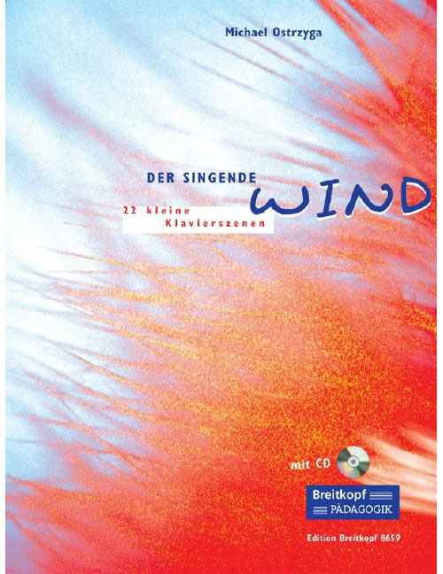 EDITION BREITKOPF OSTRZYGA MICHAEL - DER SINGENDE WIND - 22 KLEINE KLAVIERSZENEN + CD - PIANO