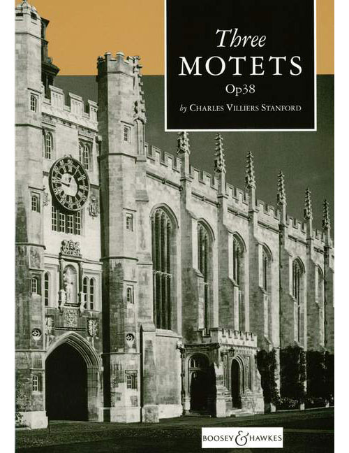 BOOSEY & HAWKES STANFORD CHARLES VILLIERS - THREE MOTETS OP. 38 - MIXED CHOIR