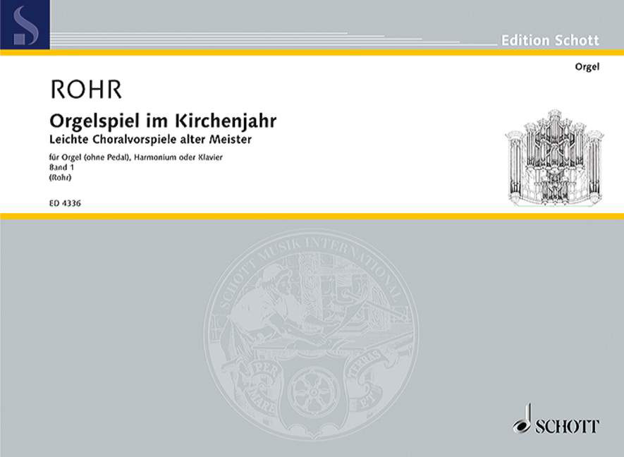 SCHOTT ORGELSPIEL IM KIRCHENJAHR BAND 1 - ORGAN , HARMONIUM OR PIANO