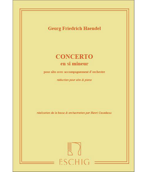 EDITION MAX ESCHIG HAENDEL G.F. - CONCERTO EN SI MINEUR - ALTO ET PIANO