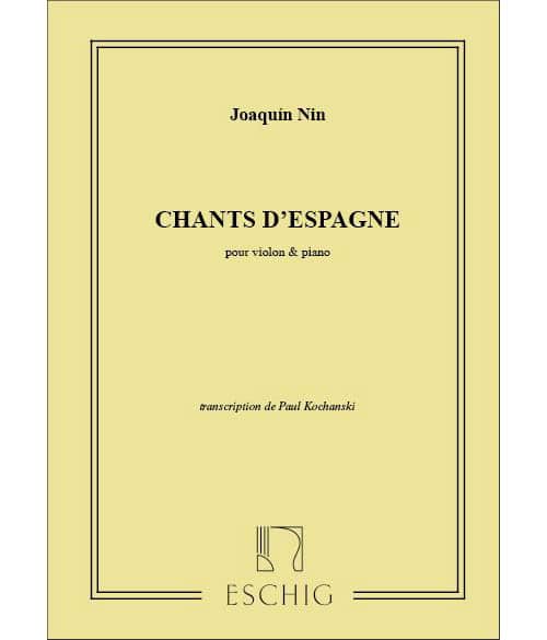 EDITION MAX ESCHIG NIN - CHANTS D'ESPAGNE - VIOLON ET PIANO