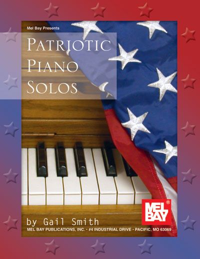 MEL BAY SMITH GAIL - PATRIOTIC PIANO SOLOS - KEYBOARD