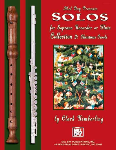 MEL BAY KIMBERLING CLARK - SOLOS FOR SOPRANO RECORDER OR FLUTE COLLECTION 2: CHRISTMAS CAROLS - RECORDER