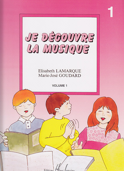 LEMOINE LAMARQUE E. / GOUDARD M.-J. - JE DECOUVRE LA MUSIQUE VOL.1