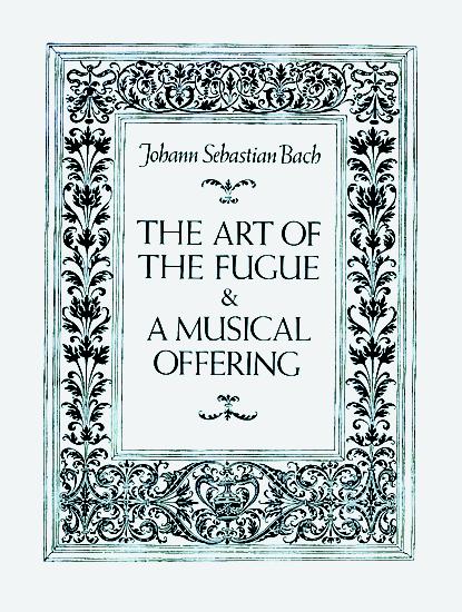 DOVER BACH J.S. - THE ART OF THE FUGUE & A MUSICAL OFFERING - SCORE