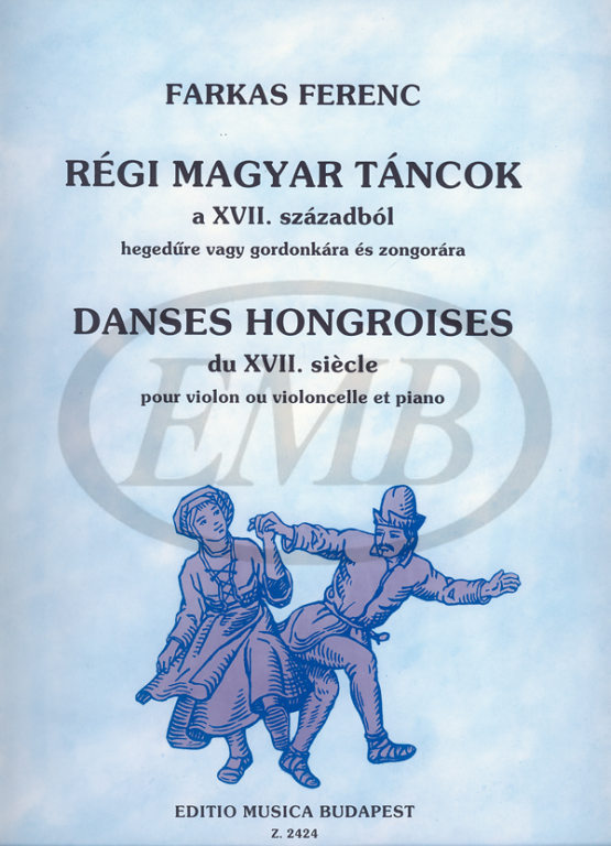 EMB (EDITIO MUSICA BUDAPEST) FARKAS - OLD HUNGARIAN DANCES FROM THE 17TH CENTURY - VIOLON ET PIANO