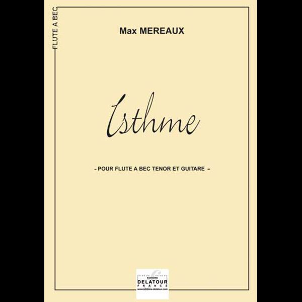 EDITIONS DELATOUR FRANCE MAX MEREAUX - ISTHME - FLUTE A BEC TENOR & GUITARE