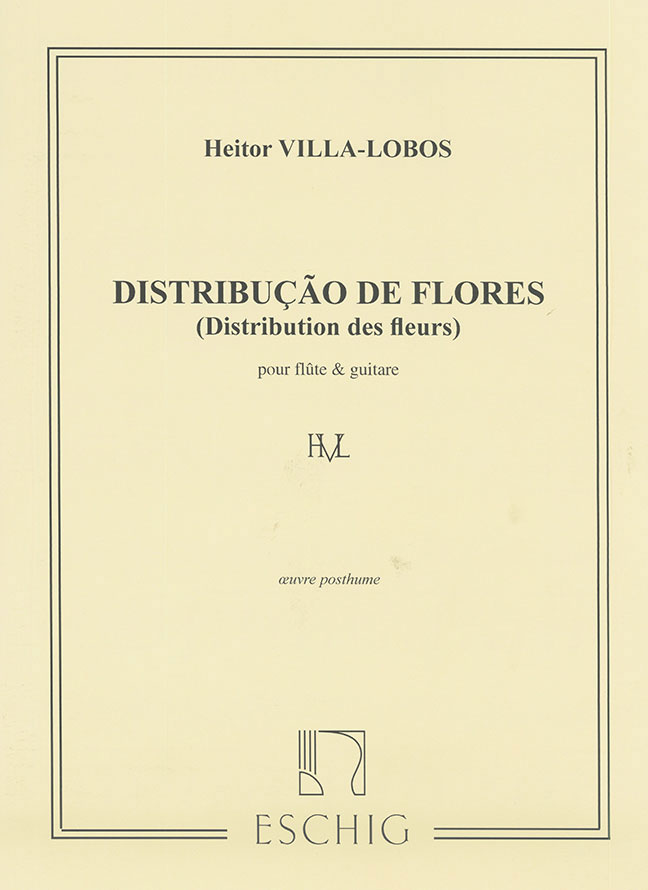 EDITION MAX ESCHIG VILLA-LOBOS H. - DISTRIBUTION DE FLEURS, OEUVRE POSTHUME - FLUTE ET GUITARE