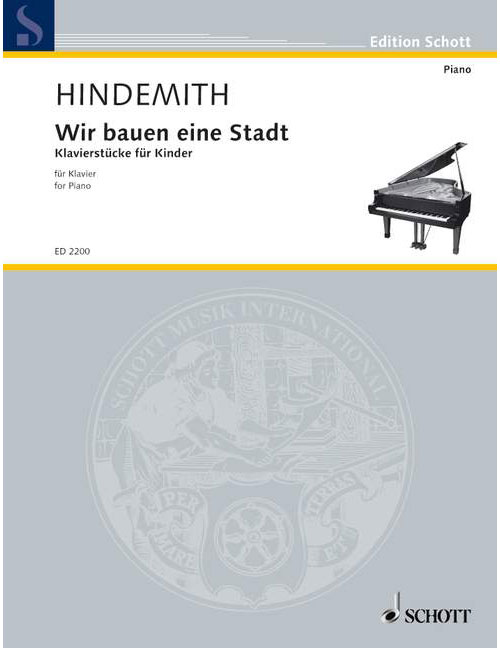 SCHOTT HINDEMITH PAUL - WIR BAUEN EINE STADT - PIANO