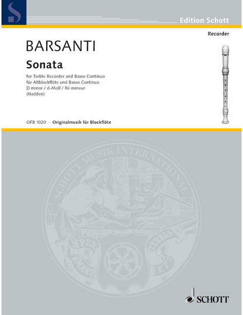 SCHOTT BARSANTI FRANCESCO - SONATA IN D MINOR - TREBLE RECORDER AND BASSO CONTINUO CELLO AD LIB.