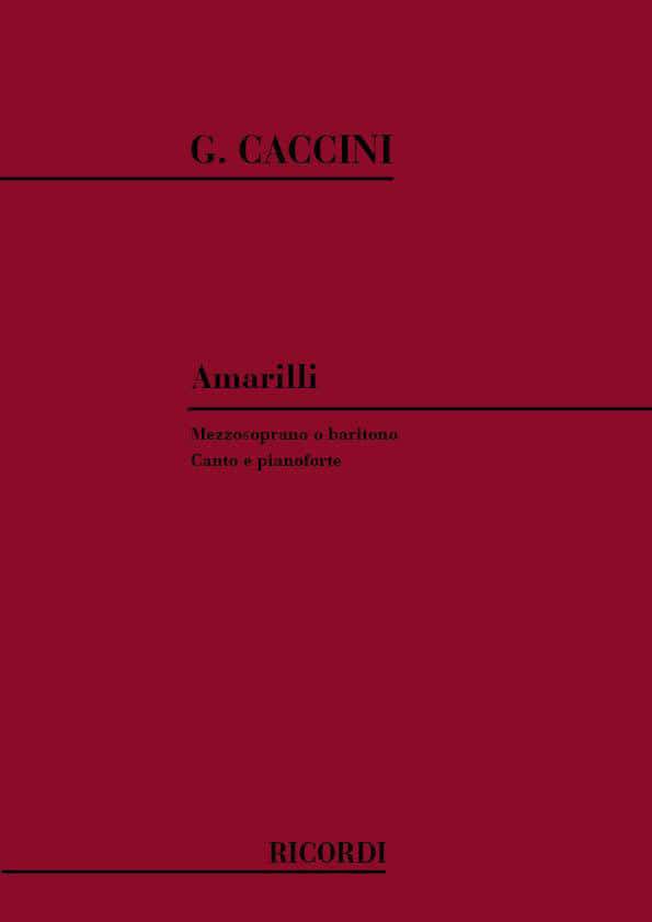 RICORDI CACCINI G. - AMARILLI - CHANT ET PIANO