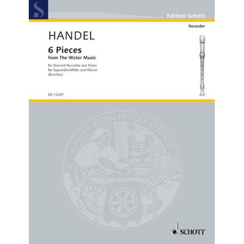 SCHOTT HANDEL GEORG FRIEDRICH - 6 PIECES - SOPRANO RECORDER AND PIANO
