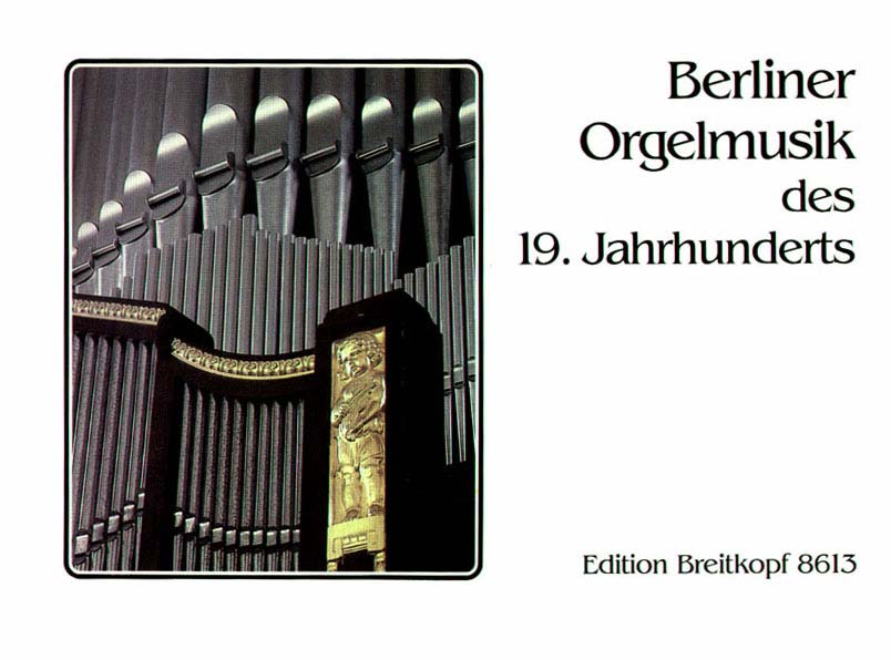 EDITION BREITKOPF BERLINER ORGELMUSIK DES 19. JAHRHUNDERTS - ORGAN