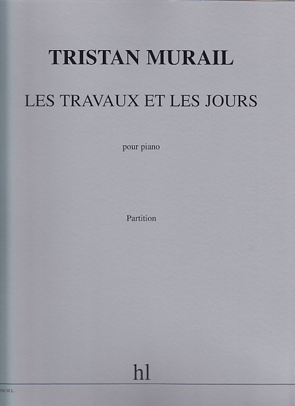 LEMOINE MURAIL TRISTAN - LES TRAVAUX ET LES JOURS - PIANO