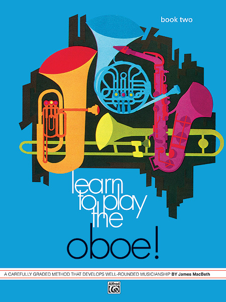 ALFRED PUBLISHING MACBETH JAMES - LEARN TO PLAY OBOE! BOOK 2 - OBOE