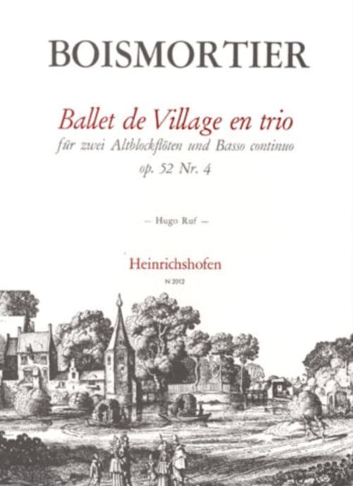 HEINRICHSHOFEN BODIN DE BOISMORTIER J. - BALLET DE VILLAGE EN TRIO - 2 FLÛTES A BEC ALTO ET BC 