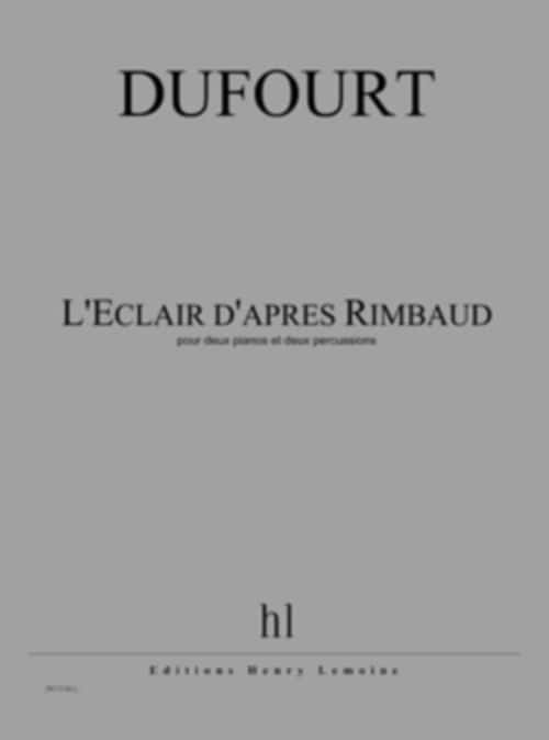 LEMOINE DUFOURT HUGUES - L'ECLAIR D'APRES RIMBAUD - DEUX PIANOS & DEUX PERCUSSIONS