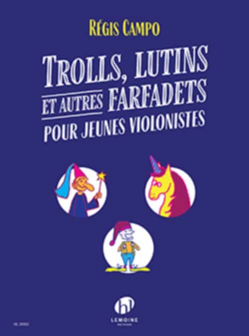 LEMOINE CAMPO REGIS - TROLLS, LUTINS ET AUTRES FARFADETS POUR JEUNES VIOLONISTES