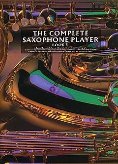 MUSIC SALES THE COMPLETE SAXOPHONE PLAYER BOOK 3 SAX- SAXOPHONE