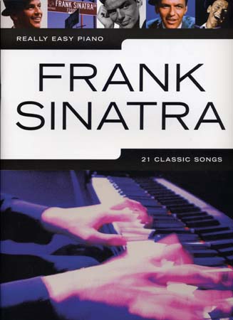 WISE PUBLICATIONS SINATRA FRANK - REALLY EASY PIANO - 21 CLASSIC SONGS