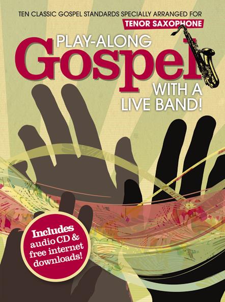 WISE PUBLICATIONS PLAY ALONG GOSPEL WITH A LIVE BAND + CD - TENOR SAXOPHONE