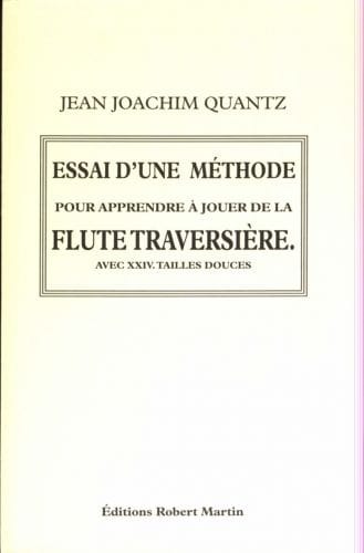 ROBERT MARTIN QUANTZ - ESSAI D'UNE METHODE POUR APPRENDRE A JOUER DE LA FLUTE TRAVERSIERE (1752)