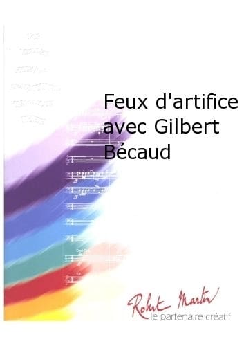 ROBERT MARTIN BCAUD G. - DELBECQ L. - FEUX D'ARTIFICE AVEC GILBERT BCAUD