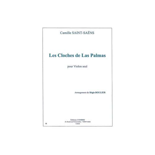 COMBRE SAINT-SAENS CAMILLE / BOULIER REGIS - LES CLOCHES DE LAS PALMAS - VIOLON SEUL
