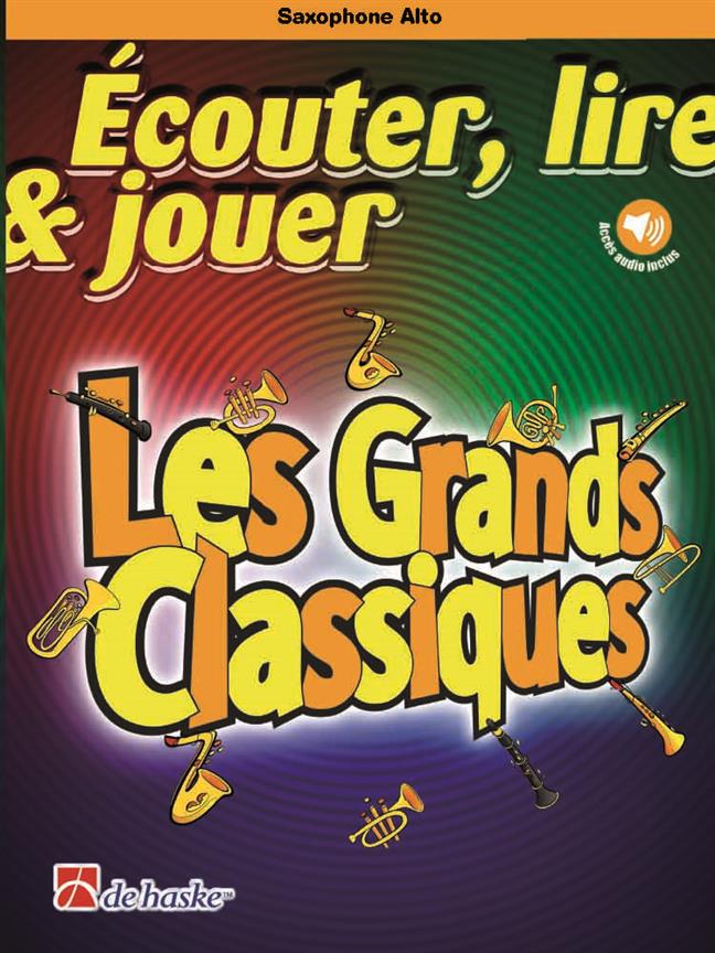 DEHASKE ECOUTER LIRE ET JOUER - LES GRANDS CLASSIQUES - SAXOPHONE ALTO & PIANO